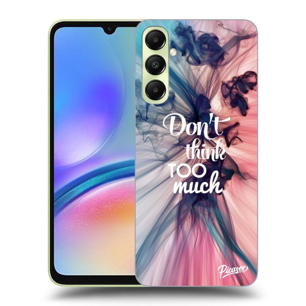 Samsung Galaxy A05s A057G Hülle - Transparentes Silikon - Don't Think TOO Much